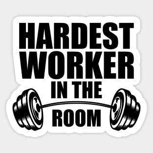 Hardest worker in the room Sticker